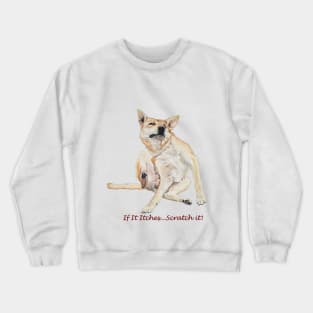 Cute funny dog scratching with fun slogan Crewneck Sweatshirt